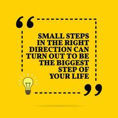Inspirational motivational quote. Small steps in the right direction can turn out to be the biggest step of your life. Vector simple design. - 253820852