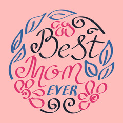 Best Mom Ever. Mother's Day greeting lettering with crown and decorative lines. Vector calligraphic text