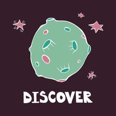 Discover - cartoon hand drawn quote, white font, blue, green planet, pink stars. Art poster design, sticker, label. Vector illustration with lettering isolated on dark background. Astronomy concept