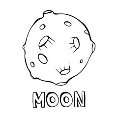 Moon - cartoon hand drawn quote, decorative font, black and white planet. Art poster design, sticker, label, coloring book. Vector illustration with lettering isolated on background. Cosmos concept