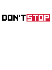 don't stop schnell laufen rennen joggen logo nicht aufhören niemals aufgeben nicht stehen bleiben immer weiter mut durchhalten disziplin Ehrgeiz stärke zeigen ziel weg fokussieren erfolgreich design