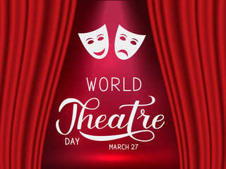 World theatre day hand lettering. Scene with red velvet curtain,  theatrical mask and spotlight. Easy to edit Vector template for greeting card, party invitation, banner, poster, flyer, sign.
