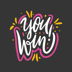 You Win Hand drawn vector lettering phrase. Isolated on black background.