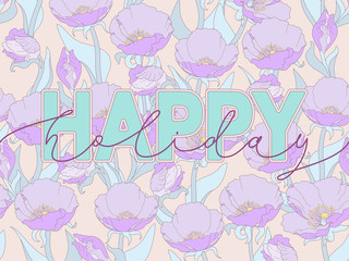 Vector inscription Happy holiday with a floral pattern and hand style