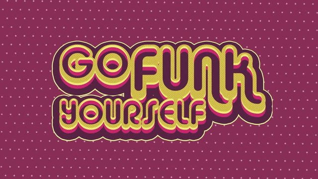 "Go Funk Yourself" retro animated text.