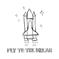 Fly to the dream - cute cartoon black and white spaceship and shining stars. Art poster design. Rocket vector illustration isolated on white background. Cosmos, galaxy concept