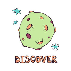 Discover - cartoon hand drawn quote, pink font, green planet, blue stars. Art poster design, sticker, label. Vector illustration with lettering isolated on white background. Astronomy, galaxy concept