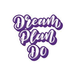 Dream Plan Do hand drawn lettering phrase