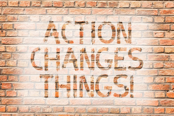 Fototapeta na wymiar Text sign showing Action Changes Things. Business photo text improve yourself Do not stand still Let s is do it Brick Wall art like Graffiti motivational call written on the wall