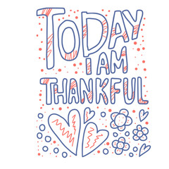 Today I am Thankful quote. Vector illustration.