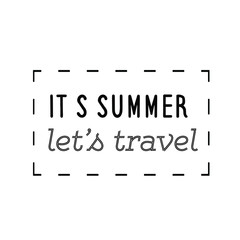 Calligraphy saying for print. Vector Quote. It’s summer let’s travel