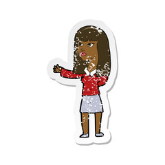 retro distressed sticker of a cartoon woman gesturing to show something