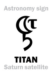 Astrology Alphabet: TITAN (Saturnian satellite II), one of the moons of Saturn (Largest planetary satellite in the Solar system). Hieroglyphic character sign (astronomical symbol).