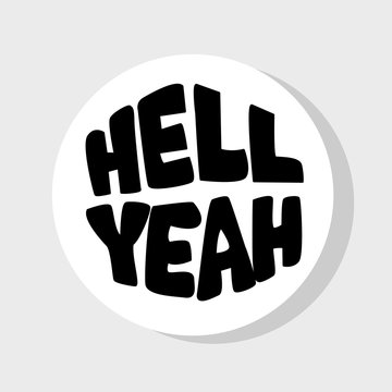 Isolated image for badge, sticker or patch. Vector illustration. Lettering hell yeah