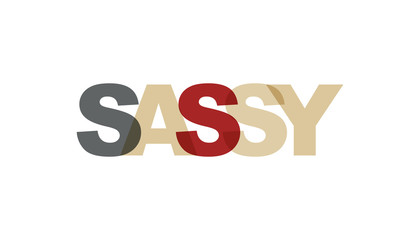 Sassy, phrase overlap color no transparency. Concept of simple text for typography poster, sticker design, apparel print, greeting card or postcard. Graphic slogan isolated on white background.