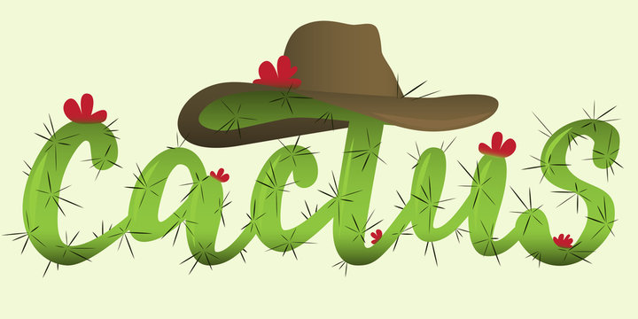 Cactus - vector hand lettering designed in cactus shape style with flowers and cowboy hat. Green inscription on light background. Vector illustration.