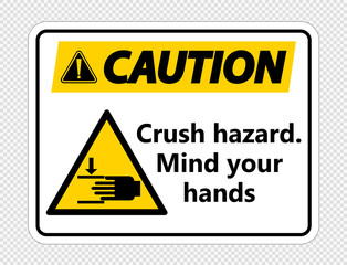 Caution crush hazard.Mind your hands Sign on transparent background