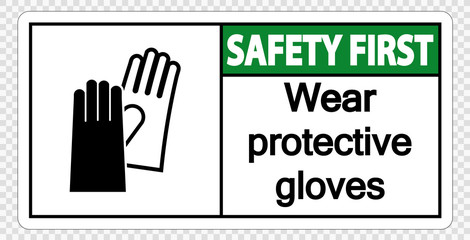 Safety first Wear protective gloves sign on transparent background