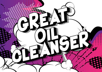 Great Oil Cleanser - Vector illustrated comic book style phrase on abstract background.