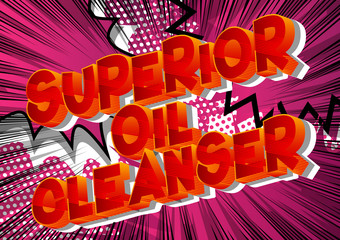 Superior Oil Cleanser - Vector illustrated comic book style phrase on abstract background.