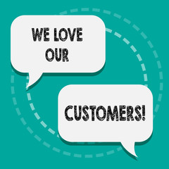 Writing note showing We Love Our Customers. Business concept for Client deserves good service satisfaction respect