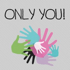 Conceptual hand writing showing Only You. Concept meaning The chosen one No other wanted or needed Roanalysistic expression