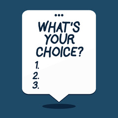 Text sign showing What S Your Choicequestion. Business photo text Option Decision Preferred Opinion Preference