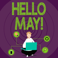 Conceptual hand writing showing Hello May. Concept meaning Starting a new month April is over Spring