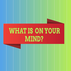 Fototapeta premium Handwriting text What Is On Your Mindquestion. Conceptual photo Open minded thinks of intellectual innovation