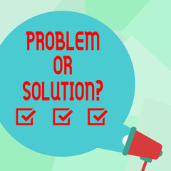 Conceptual hand writing showing Problem Or Solutionquestion. Concept meaning Think Solve Analysis Solving Conclusion Round Speech Bubble Coming Out of Megaphone for Announcement