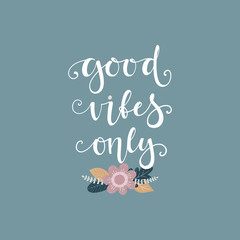 Lettering with phrase "Good vibes only "