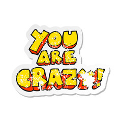 Obraz na płótnie Canvas retro distressed sticker of a you are crazy cartoon symbol