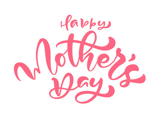 Happy Mother's day. Hand written text ink calligraphy lettering. Greeting isolated Vector illustration template, hand drawn festivity typography poster, invitation icon