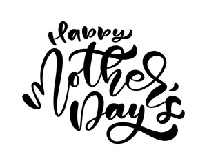 Happy Mother's day text. Hand written ink calligraphy lettering. Greeting isolated Vector illustration template, hand drawn festivity typography poster, invitation icon