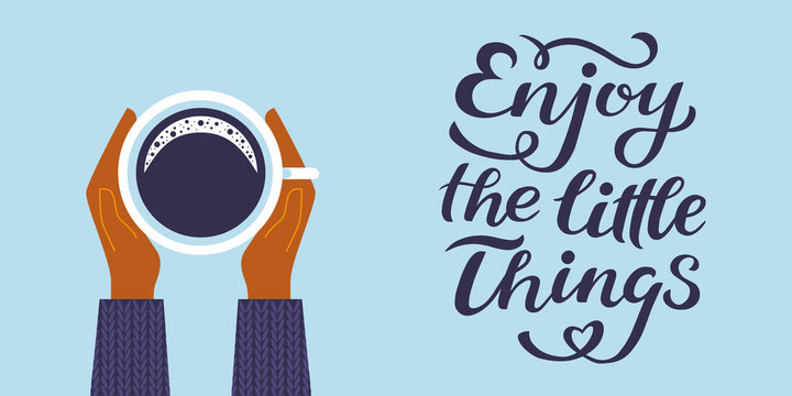 Enjoy the little things quote print in vector. Lettering quotes motivation for life and happiness, unique hand drawn inspirational phrase. Typography lettering poster, banner
