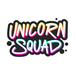The inscription - Unicorn squad. It can be used for sticker, patch, phone case, poster, t-shirt, mug etc.