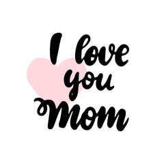 I Love You Mom Handwritten Lettering