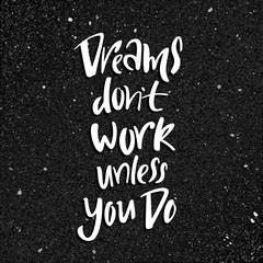 Dreams Don't Work Unless You Do Motivation Poster. Inspiration Quote on Dark Shiny Background. Vector Calligraphy Phrase