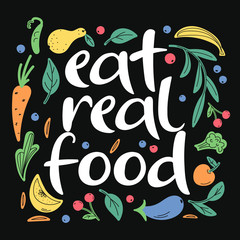 Eat real food. Hand lettering vegan phrase. Black background. Vector