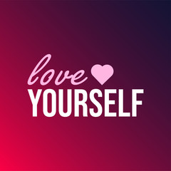 love yourself. Life quote with modern background vector