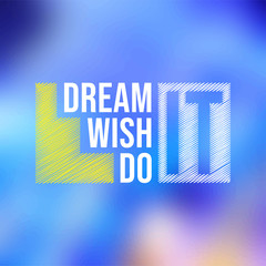 dream it wish it do it. successful quote with modern background vector