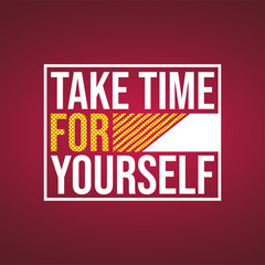 take time for yourself. Life quote with modern background vector