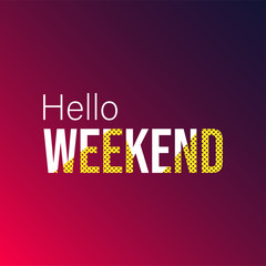 Fototapeta premium hello weekend. Life quote with modern background vector