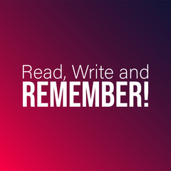 Read, Write and Remember. Education quote with modern background