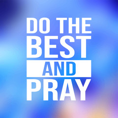 Do the best and pray. Motivation quote with modern background vector