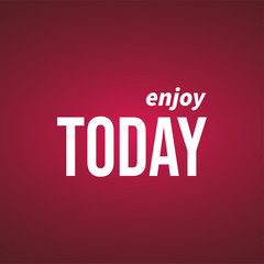 enjoy today. Life quote with modern background vector