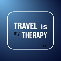 travel is my therapy. Life quote with modern background vector