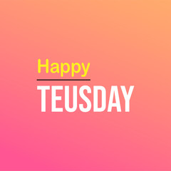 happy tuesday. Life quote with modern background vector
