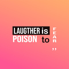 Obraz premium Laughter is poison to fear. Life quote with modern background vector