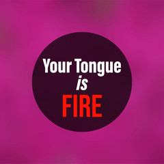 Your tongue is fire. Life quote with modern background vector